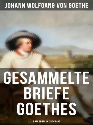 cover image of Gesammelte Briefe Goethes (3.578 Briefe in einem Band)